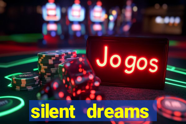 silent dreams reclame aqui